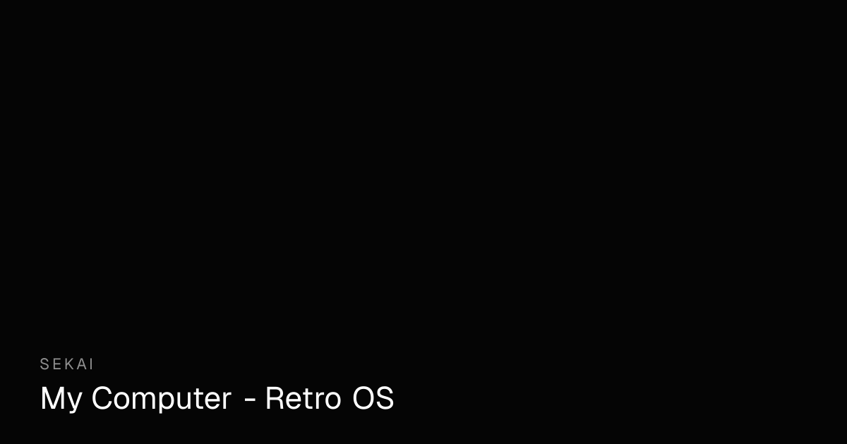 My Computer - Retro OS - Desktop Simulator Online | Sekai