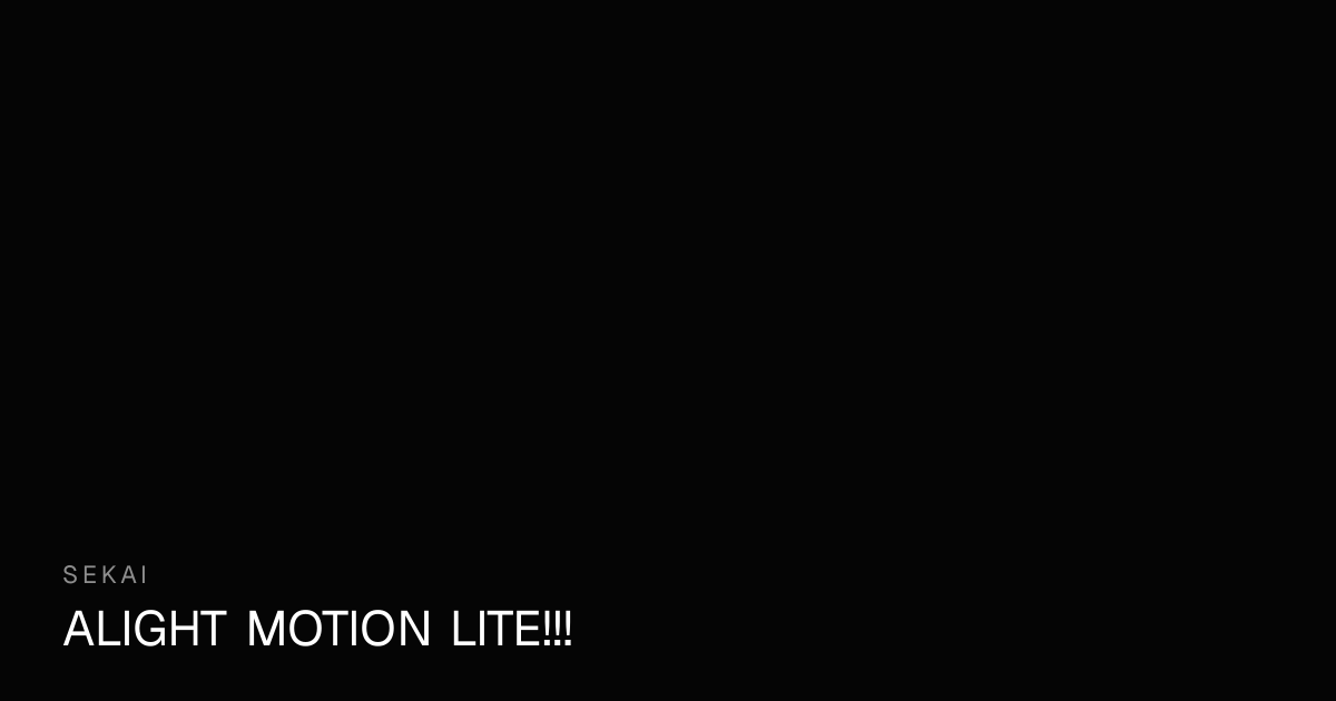Alight Motion Lite - Free Online Animation Editor | Sekai