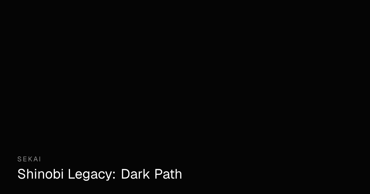 Shinobi Legacy: Dark Path - Naruto Online RPG | Sekai