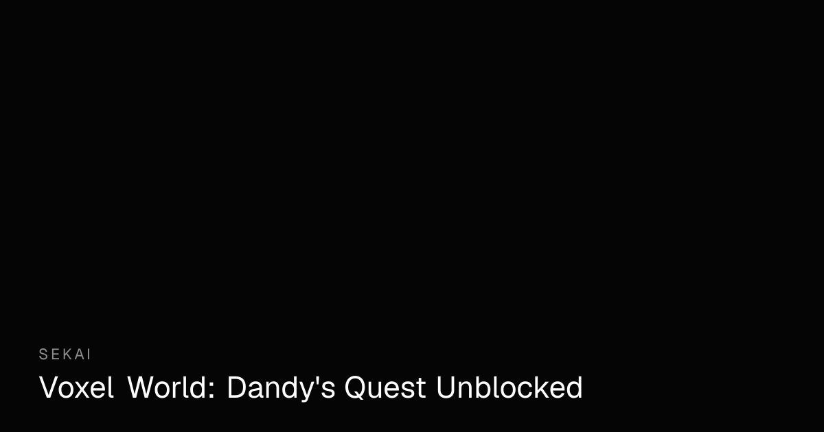 Dandy's World Unblocked - Play Voxel World Online | Sekai